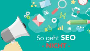 So geht SEO - NICHT!